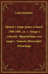 Okładka: Notatki i uwagi pisane w latach 190-1906. Cz. 1, Uwagi o "Lelewelu" Wyspiańskiego oraz uwagi o "Samuelu Zborowskim" Słowackiego