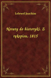 Okładka: Notaty do historyki. Z rękopisu, 1815