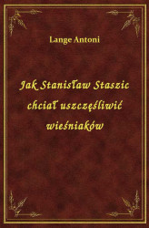 Okładka: Jak Stanisław Staszic chciał uszczęśliwić wieśniaków