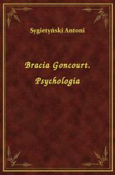 Okładka: Bracia Goncourt. Psychologia