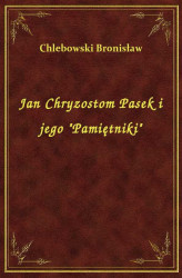 Okładka: Jan Chryzostom Pasek i jego "Pamiętniki"