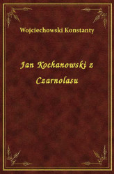 Okładka: Jan Kochanowski z Czarnolasu