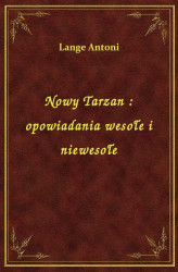Okładka: Nowy Tarzan : opowiadania wesołe i niewesołe