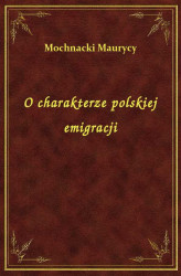 Okładka: O charakterze polskiej emigracji