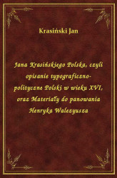 Okładka: Jana Krasińskiego Polska, czyli opisanie typograficzno-polityczne Polski w wieku XVI, oraz Materiały do panowania Henryka Walezyusza