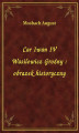Okładka książki: Car Iwan IV Wasilewicz Groźny : obrazek historyczny