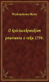 Okładka książki: O kościuszkowskiem powstaniu z roku 1794.