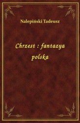 Okładka: Chrzest : fantazya polska