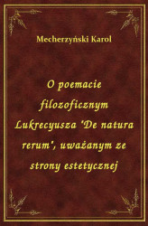 Okładka: O poemacie filozoficznym Lukrecyusza "De natura rerum", uważanym ze strony estetycznej
