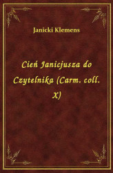 Okładka: Cień Janicjusza do Czytelnika (Carm. coll. X)