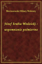 Okładka: Józef hrabia Wodzicki : wspomnienie pośmiertne