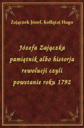 Okładka: Józefa Zajączka pamiętnik albo historja rewolucji czyli powstanie roku 1792