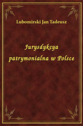 Okładka: Jurysdykcya patrymonialna w Polsce