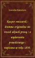 Okładka książki: Kacper owczarek : dramma originalna we trzech aktach prozą : z wydarzenia prawdziwego : napisana w roku 1830.