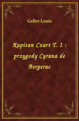 Okładka: Kapitan Czart T. 1 : przygody Cyrana de Bergerac