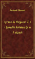 Okładka książki: Cyrano de Bergerac T. 1 : komedia bohaterska w 5 aktach