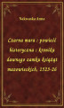 Okładka książki: Czarna mara : powieść historyczna : kronika dawnego zamku książąt mazowieckich, 1523-26
