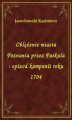 Okładka książki: Oblężenie miasta Poznania przez Patkula : epizod kampanii roku 1704