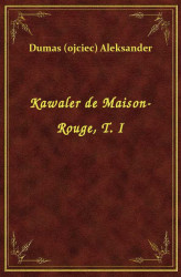 Okładka: Kawaler de Maison-Rouge, T. I