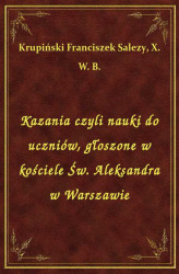 Okładka: Kazania czyli nauki do uczniów, głoszone w kościele Św. Aleksandra w Warszawie