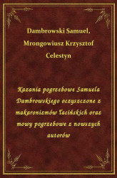 Okładka: Kazania pogrzebowe Samuela Dambrowskiego oczyszczone z makaronizmów łacińskich oraz mowy pogrzebowe z nowszych autorów