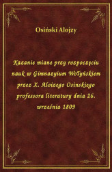 Okładka: Kazanie miane przy rozpoczęciu nauk w Gimnazyium Wołyńskiem przez X. Aloizego Osinskiego professora literatury dnia 26. września 1809