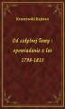 Okładka książki: Od szkolnej ławy : opowiadanie z lat 1798-1813