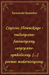 Okładka: Czyściec Słowackiego : realistyczno-fantastyczny, satyryczno-symboliczny, [...] poemat modernistyczny.