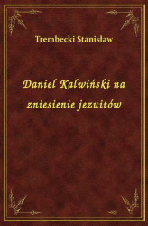 Okładka: Daniel Kalwiński na zniesienie jezuitów