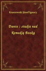 Okładka: Dante : studja nad Komedją Bozką