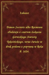 Okładka: Demon Socratis albo Rozmowa złodzieja z czartem Łukasza Gornickiego Starosty Tykocińskiego, teraz świeżo w druk podana z poprawą w Roku P. 1624.
