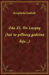 Okładka: Oda XI. Do Lucyny (Już to północy godzina bije...)