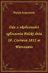 Okładka: Oda z okoliczności ogłoszenia Polski dnia 28. Czerwca 1812 w Warszawie