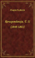 Okładka książki: Korespondencja, T. II (1840-1861)
