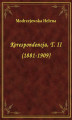 Okładka książki: Korespondencja, T. II (1881-1909)