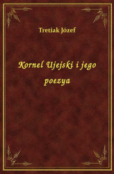 Okładka: Kornel Ujejski i jego poezya
