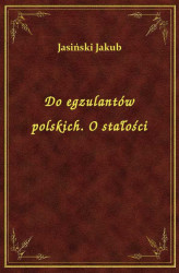 Okładka: Do egzulantów polskich. O stałości