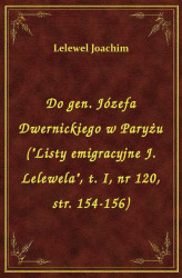 Okładka: Do gen. Józefa Dwernickiego w Paryżu ("Listy emigracyjne J. Lelewela", t. I, nr 120, str. 154-156)