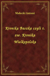 Okładka: Kronika Baszka czyli t. zw. Kronika Wielkopolska