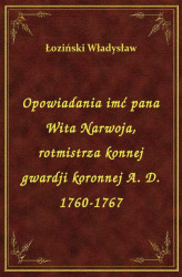 Okładka: Opowiadania imć pana Wita Narwoja, rotmistrza konnej gwardji koronnej A. D. 1760-1767