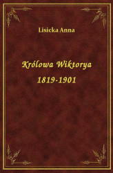 Okładka: Królowa Wiktorya 1819-1901