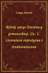 Okładka: Krótki zarys literatury powszechnej. Cz. 1, Literatura starożytna i średniowieczna