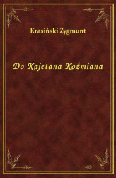 Okładka: Do Kajetana Koźmiana