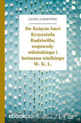 Okładka: Do Księcia Imci Krzysztofa Radziwiłła, wojewody wileńskiego i hetmana wielkiego W. K. L