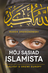 Okładka: Mój sąsiad islamista. Kalifat u drzwi Europy
