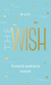 Okładka książki: The Wish. Poradnik spełniania marzeń