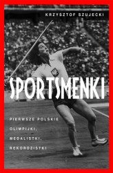 Okładka: Sportsmenki. Pierwsze polskie olimpijki, medalistki, rekordzistki