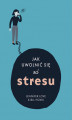 Okładka książki: Jak uwolnić się od stresu
