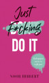 Okładka książki: Just F*cking Do It