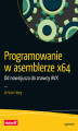 Okładka książki: Programowanie w asemblerze x64. Od nowicjusza do znawcy AVX